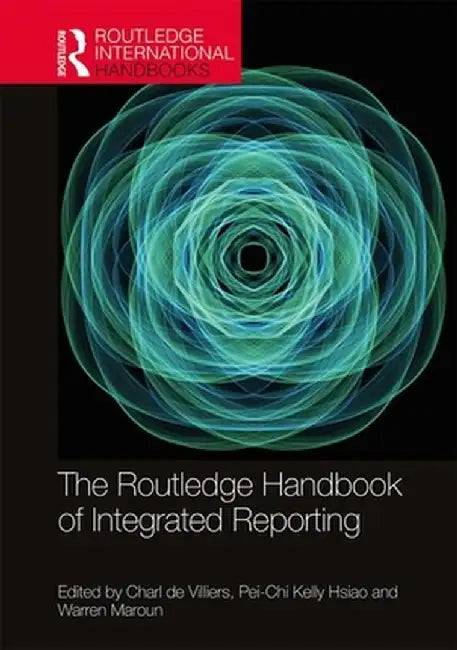 The Routledge Handbook of Integrated Reporting by Abbotts, Kristina