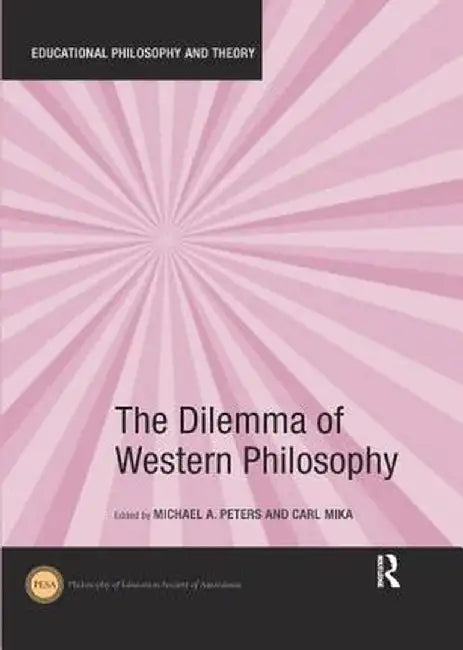 The Dilemma of Western Philosophy by Michael A. Peters
