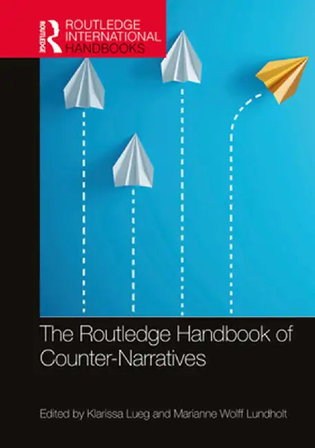 Routledge Handbook of Counter-Narratives by Klarissa Lueg and Marianne Wolff
