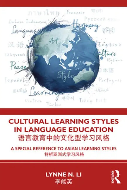 Cultural Learning Styles in Language Education: A Special Reference to Asian Learning Styles by Lynne N. Li