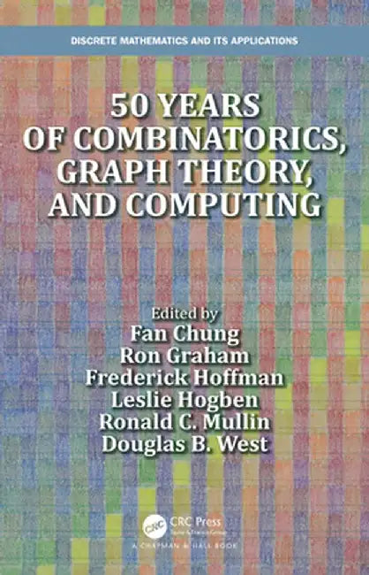50 Years of Combinatorics, Graph Theory, and Computing by Fan Chung