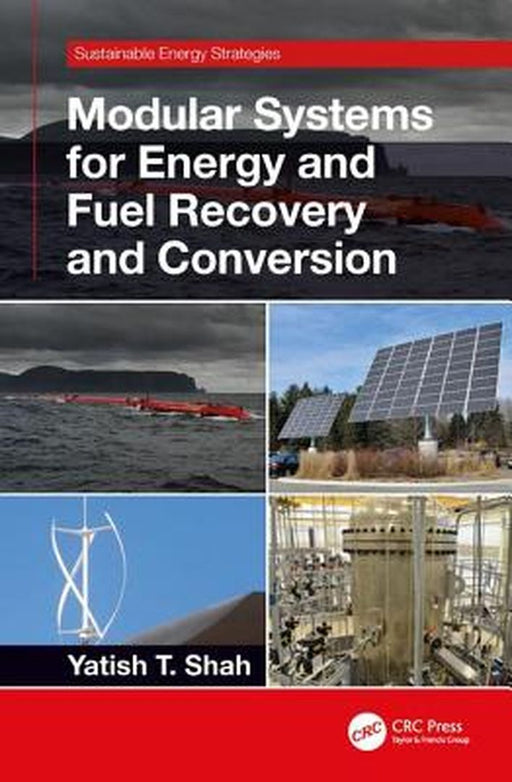 Modular Systems for Energy and Fuel Recovery and Conversion by Shah