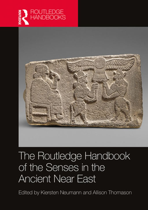 The Routledge Handbook of the Senses in the Ancient Near East by 