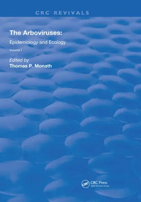The Arboviruses:: Epidemiology and Ecology by Thomas Monath