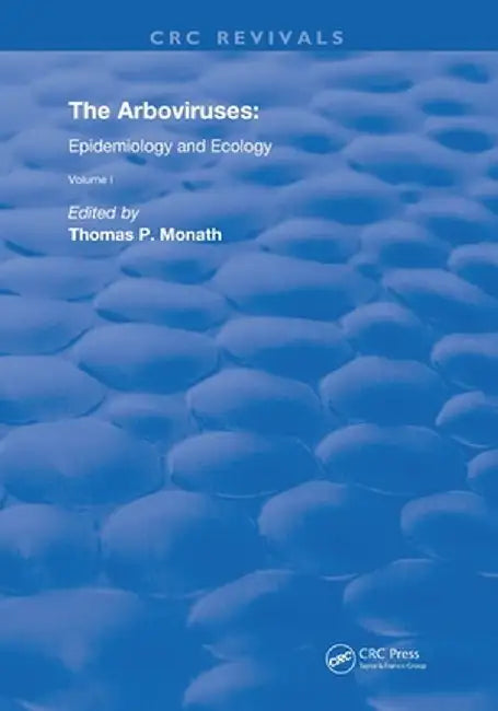 The Arboviruses: Epidemiology and Ecology by Thomas Monath