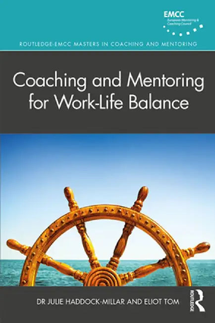 Coaching and Mentoring for Work-Life Balance by Julie Haddock-Millar