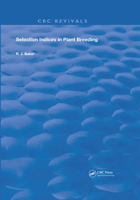Selection Indices in Plant Breeding by R. J. Baker
