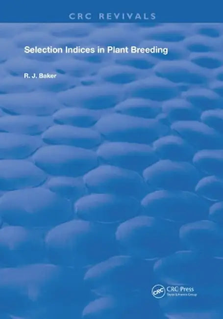 Selection Indices in Plant Breeding by R. J. Baker