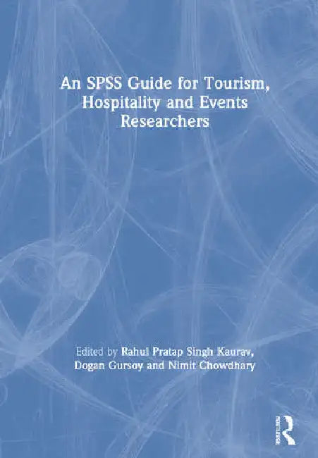 An SPSS Guide for Tourism, Hospitality and Events Researchers by Kaurav Rahul Pratap Sing