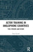 Actor Training in Anglophone Countries: Past, Present and Future by Peter Zazzali