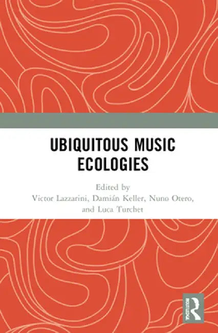 Ubiquitous Music Ecologies by Victor Lazzarini