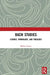 Bach Studies: Liturgy, Hymnology, and Theology by Leaver Robin A.