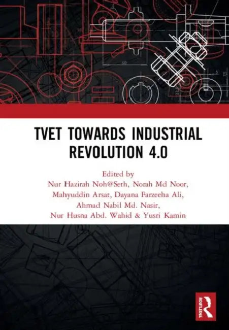 Tvet Towards Industrial Revolution 4.0: Proceedings of the Technical and Vocational Education and Training International Conference (Tvetic 2018), Nov by Hazirah Noh@Seth Nur