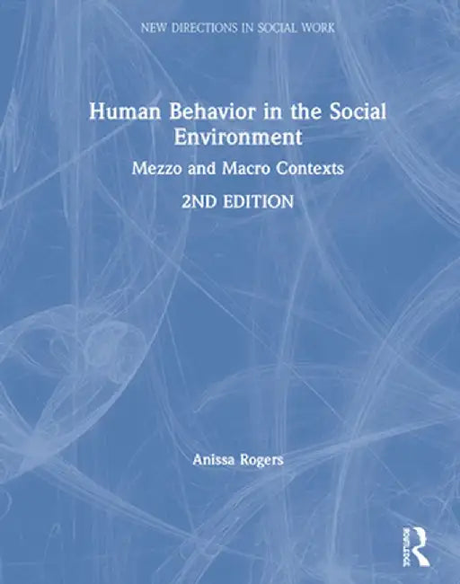 Human Behavior in the Social Environment: Mezzo and Macro Contexts by Anissa Rogers