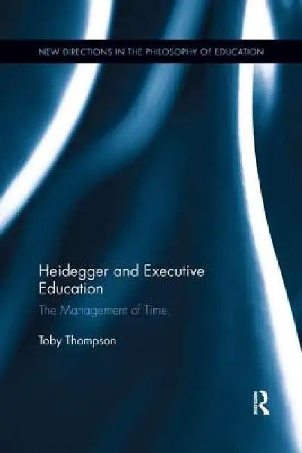 Heidegger and Executive Education: The Management of Time by Toby Thompson