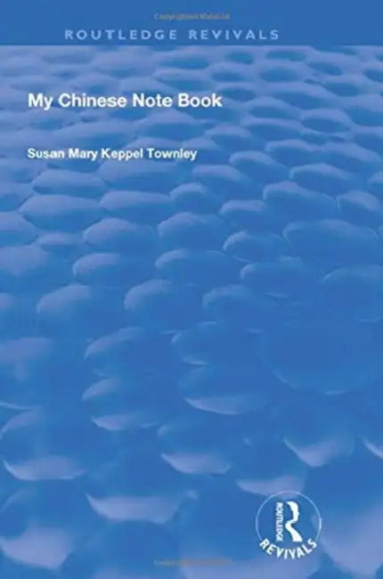 My Chinese Notebook by Susan Mary Keppel Townley