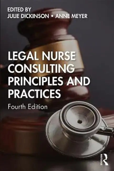 Legal Nurse Consulting Principles and Practices by Julie Dickinson