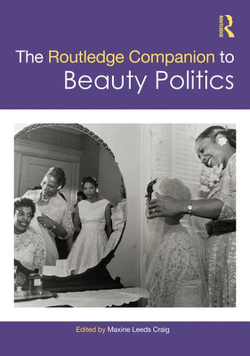 The Routledge Companion to Beauty Politics by McGregor, Alexandra
