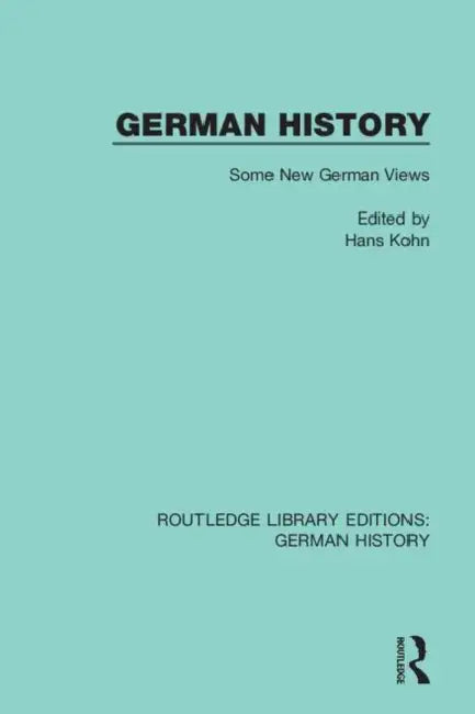 German History: Some New German Views by Kohn Hans