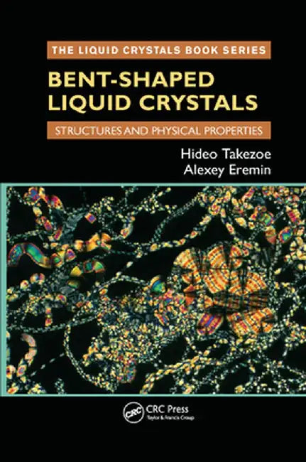 Bent-Shaped Liquid Crystals: Structures and Physical Properties by Hideo Takezoe