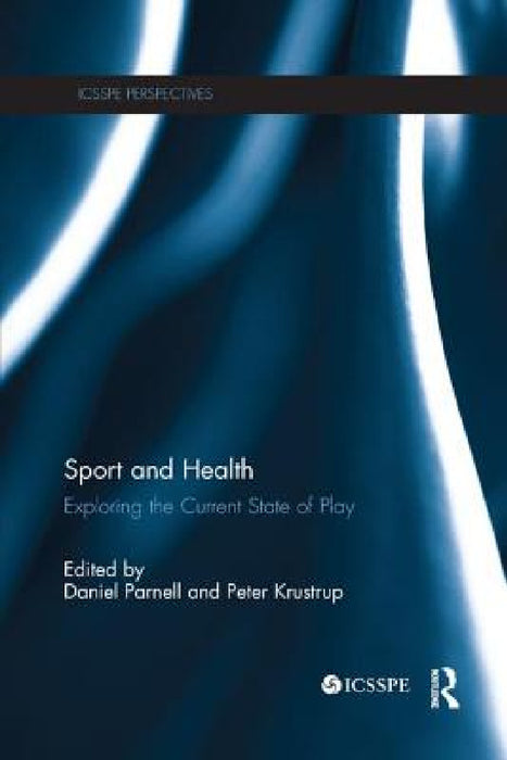 Sport and Health: Exploring the Current State of Play by Daniel Parnell, Peter Krustrup