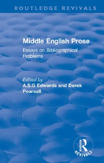 Middle English Prose: Essays on Bibliographical Problems by A. S. G. Edwards