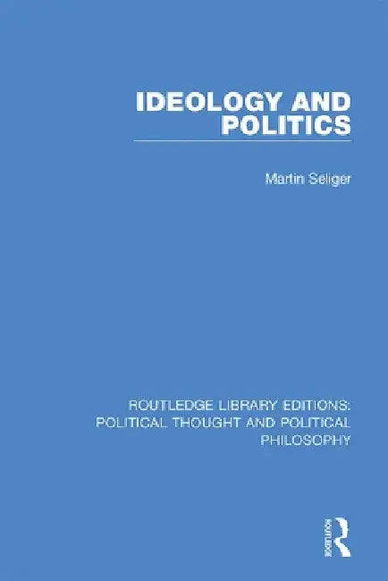Ideology and Politics by Martin Seliger