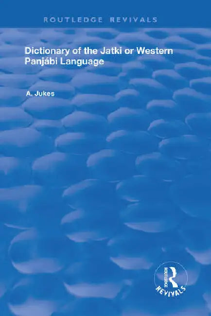 Dictionary of the Jatki or Western Panjábi Language by Jukes Andrew John