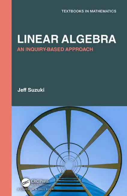 Linear Algebra: An Inquiry-Based Approach by Jeff Suzuki