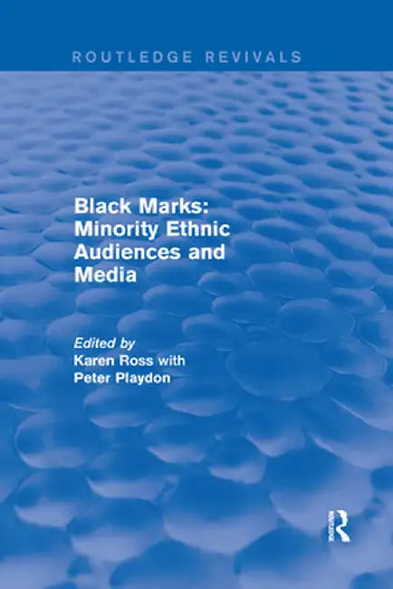 Black Marks: Minority Ethnic Audiences and Media by Karen Ross