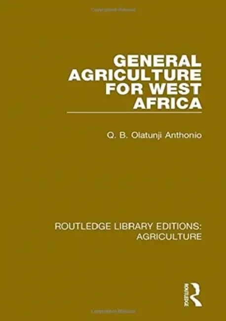 General Agriculture for West Africa by Anthonio Q.B. Olatunji