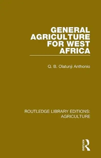 General Agriculture for West Africa by Q.B. Olatunji Anthonio