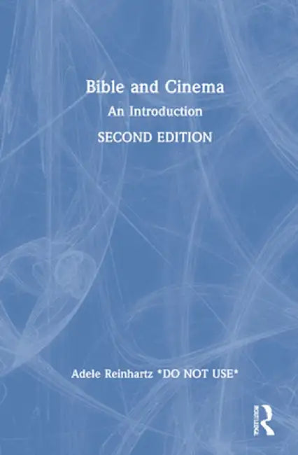 Bible and Cinema: An Introduction by Adele Reinhartz