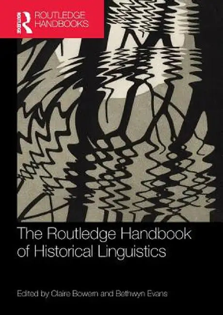 The Routledge Handbook of Historical Linguistics by Claire Bowern