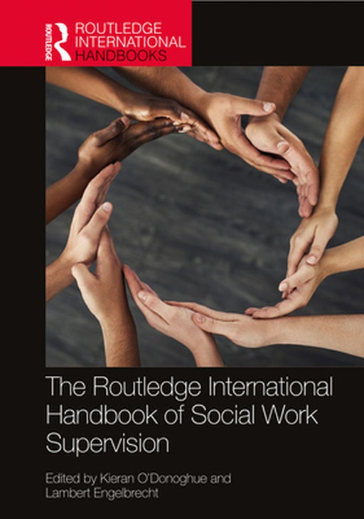 The Routledge International Handbook of Social Work Supervision by Kieran O'Donoghue
