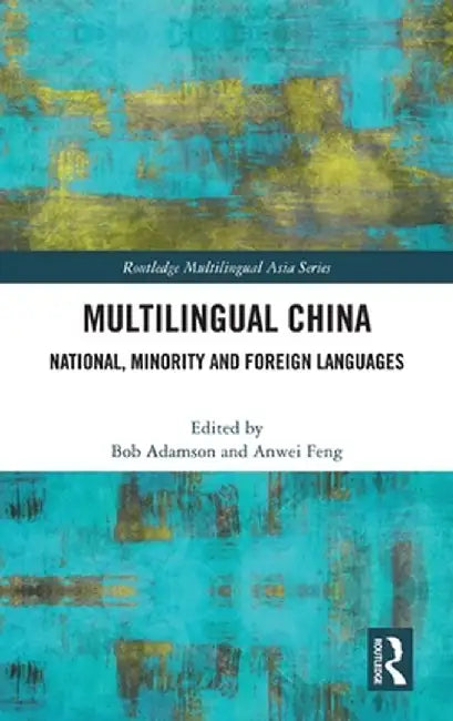 Multilingual China: National, Minority and Foreign Languages by Bob Adamson