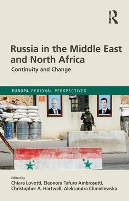 Russia in the Middle East and North Africa: Continuity and Change by Chiara Lovotti
