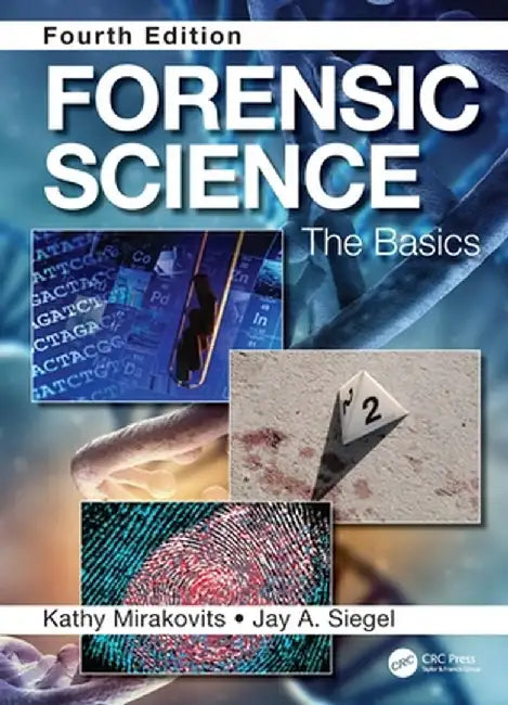 Forensic Science: The Basics, Fourth Edition by Kathy Mirakovits
