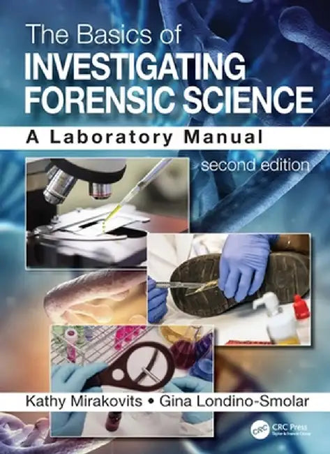 The Basics of Investigating Forensic Science: A Laboratory Manual by Kathy Mirakovits