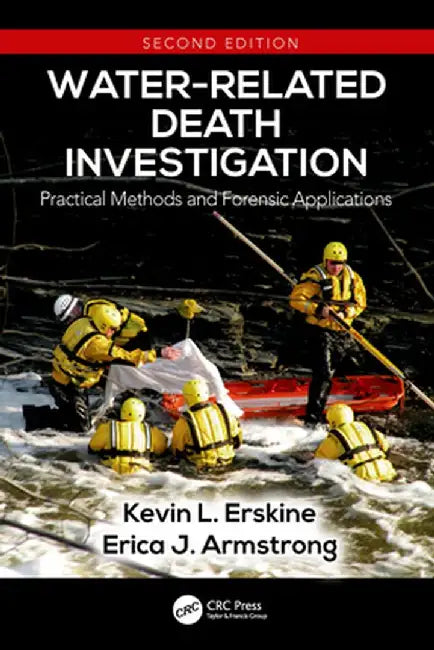 Water-Related Death Investigation: Practical Methods and Forensic Applications by Kevin L. Erskine