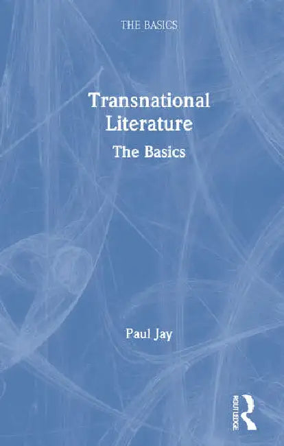 Transnational Literature: The Basics by Jay Paul
