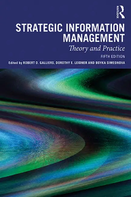 Strategic Information Management: Theory and Practice by Robert D. Galliers