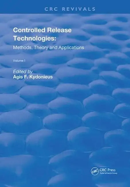 Controlled Release Technologies: Methods, Theory, and Applications by Agis F. Kydonieus