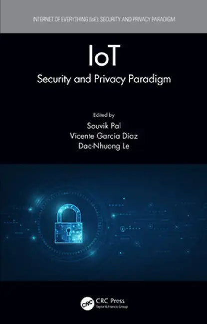 Iot: Security and Privacy Paradigm by Souvik Pal