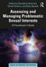 Assessing and Managing Problematic Sexual Interests: A Practitioner's Guide by Geraldine Akerman