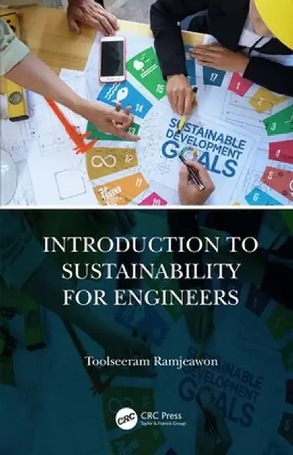 Introduction to Sustainability for Engineers by Toolseeram Ramjeawon