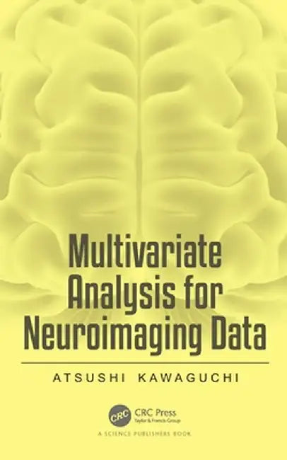Multivariate Analysis for Neuroimaging Data by Atsushi Kawaguchi