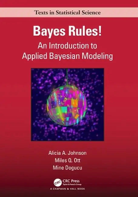 Bayes Rules!: An Introduction to Applied Bayesian Modeling by Alicia A. Johnson