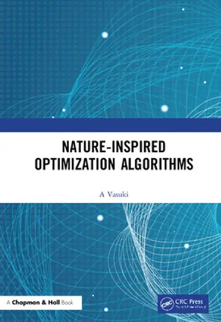 Nature-Inspired Optimization Algorithms by Vasuki A