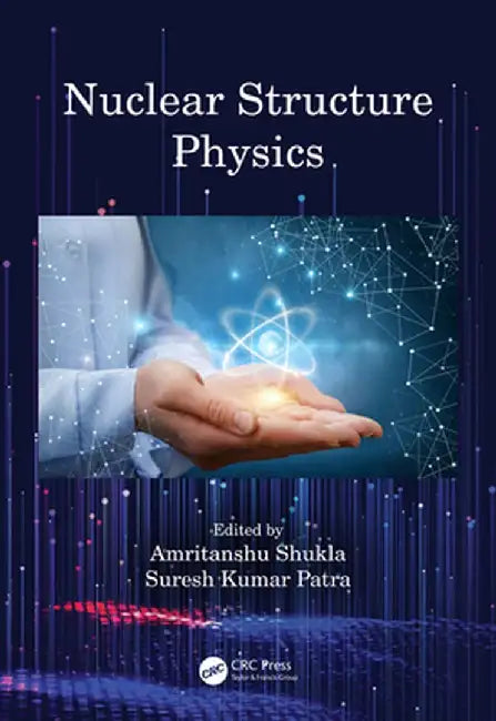 Nuclear Structure Physics by Amritanshu Shukla